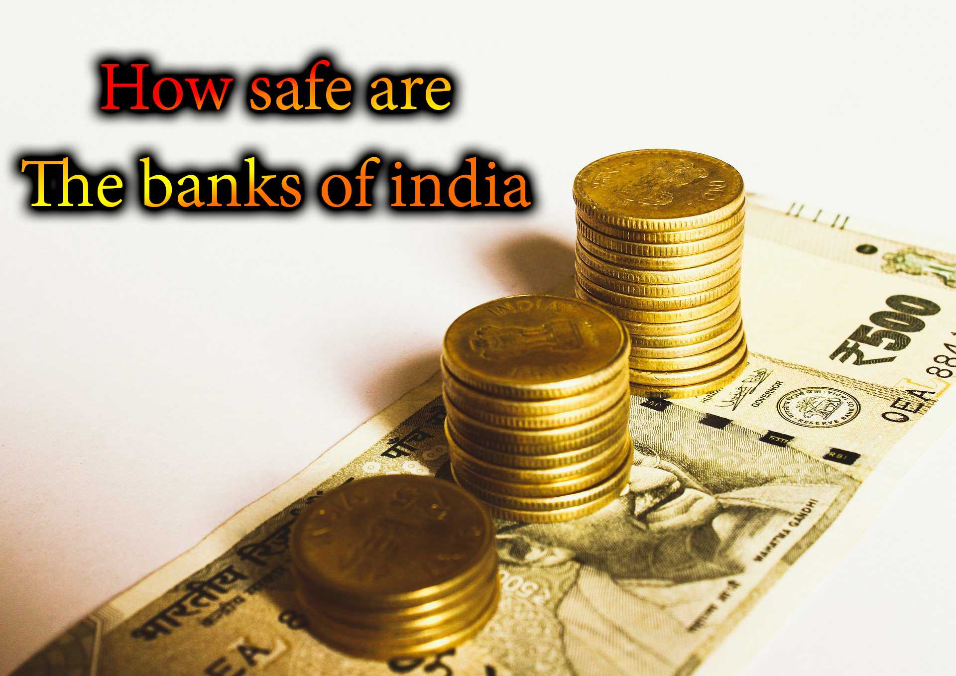 How safe are The banks of india