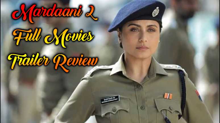 Mardaani 2 Full HD Movies Download Trailer Review